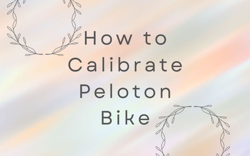 Calibrate Peloton Bike